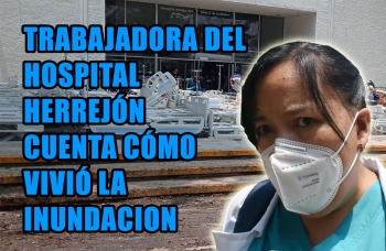 Trabajadora del Hospital Herrejón cuenta cómo vivieron la inundación